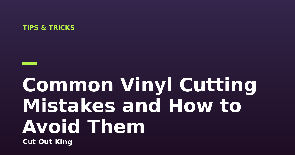 Common Vinyl Cutting Mistakes and How to Avoid Them